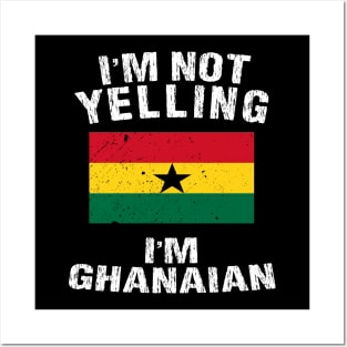 I'm Not Yelling I'm Ghanian Posters and Art